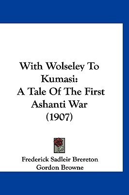 With Wolseley To Kumasi(English, Paperback, Brereton Frederick Sadleir)