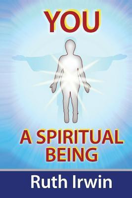 You A Spiritual Being(English, Paperback, Irwin Ruth)