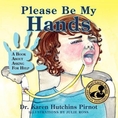 Please Be My Hands, a Book about Asking for Help(English, Paperback, Pirnot Karen Hutchins Dr)