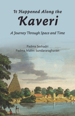 It Happened Along The Kaveri: A Journey Through Space And Time(English, Paperback, Seshadri Padma)