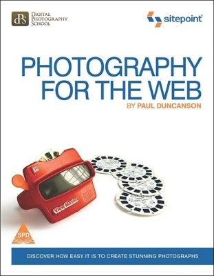 Photography For The Web  - Discover How easy it is to create stunning Photographs(English, Paperback, Paul Duncanson)