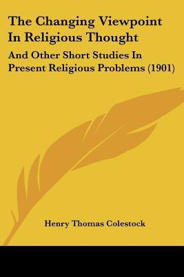 The Changing Viewpoint In Religious Thought(English, Paperback, Colestock Henry Thomas)