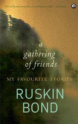 A Gathering of Friends  - My Favourite Stories(English, Hardcover, Bond Ruskin)