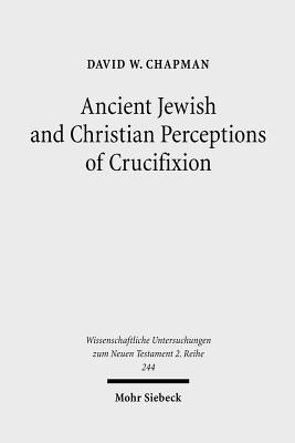 Ancient Jewish and Christian Perceptions of Crucifixion(English, Paperback, Chapman David W.)