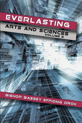 Everlasting Arts and Sciences(English, Paperback, Orok Bishop Bassey Effiong)