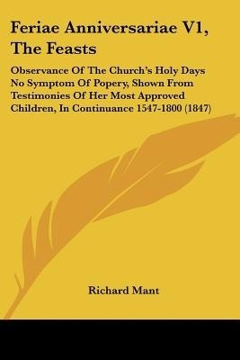 Feriae Anniversariae V1, The Feasts(English, Paperback, Mant Richard)