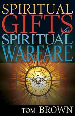 Spiritual Gifts for Spiritual Warfare(English, Paperback, Brown Tom)