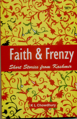Faith & Frenzy(English, Paperback, Chowdhury K. L.)