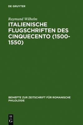 Italienische Flugschriften des Cinquecento (1500-1550)(German, Hardcover, Wilhelm Raymund)