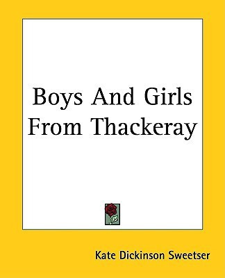 Boys And Girls From Thackeray(English, Paperback, Sweetser Kate Dickinson)