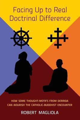 Facing Up to Real Doctrinal Difference(English, Paperback, Magliola Robert)