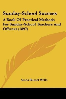 Sunday-School Success(English, Paperback, Wells Amos Russel)