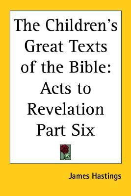 The Children's Great Texts of the Bible(English, Paperback, Hastings James)