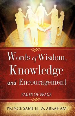 Words of Wisdom, Knowledge and Encouragement(English, Paperback, Abraham Samuel W)