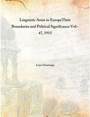 Linguistic Areas In Europetheir Boundaries And Political Significance Vol:- 47, 1915 [Hardcover](English, Hardcover, Leon Dominian)