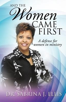 And the Women Came First(English, Paperback, Ellis Sabrina J Dr)