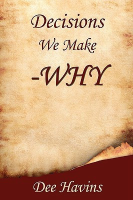Decisions We Make -Why(English, Paperback, Havins Dee)