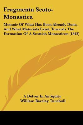 Fragmenta Scoto-Monastica(English, Paperback, A Delver In Antiquity William Barclay)