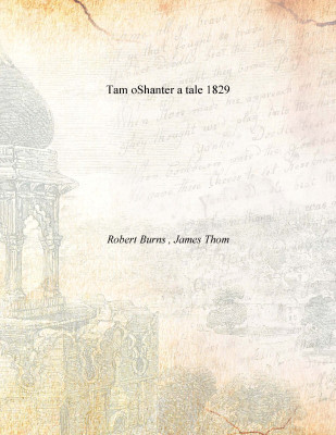 Tam oShanter a tale 1829(English, Paperback, Robert Burns , James Thom)