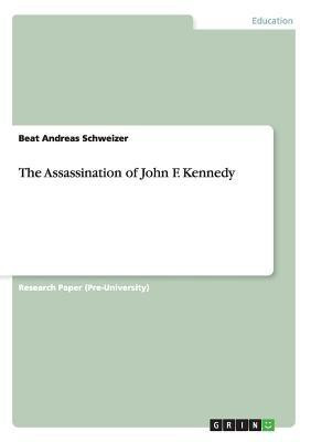 The Assassination of John F. Kennedy(English, Paperback, Schweizer Beat Andreas)
