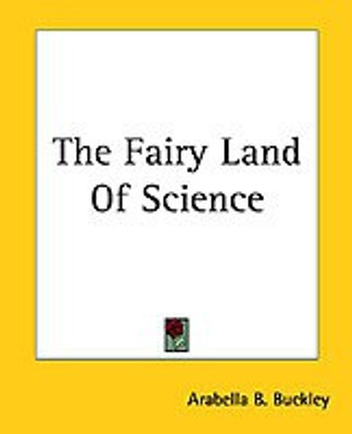 The Fairy Land Of Science(English, Paperback, Buckley Arabella B.)