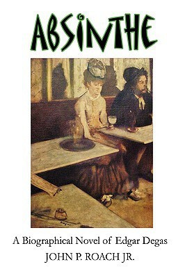 Absinthe(English, Paperback, Roach Jr. John P.)