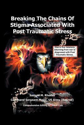 Breaking the Chains of Stigma Associated with Post Traumatic Stress(English, Paperback, Rhodes Sam M)