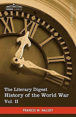 The Literary Digest History of the World War, Vol. II (in Ten Volumes, Illustrated)(English, Paperback, Halsey Francis W)