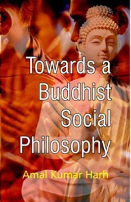 Towards A Buddisht Social Philosophy(English, Hardcover, Kumar Amal Harh)
