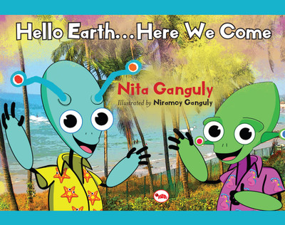 Hello Earth... Here We Come(English, Hardcover, Ganguly Nita)