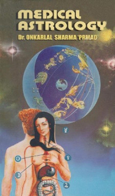 Medical Astrology Spiritual Science of The Ancients(English, Paperback, Onkar Lal Sharma)