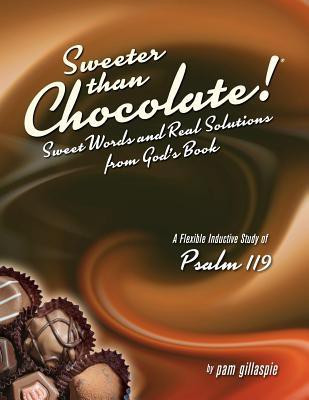 Sweeter Than Chocolate! Sweet Words and Real Solutions from God's Book  - An Inductive Study of Psalm 119(English, Paperback, Gillaspie Pam)