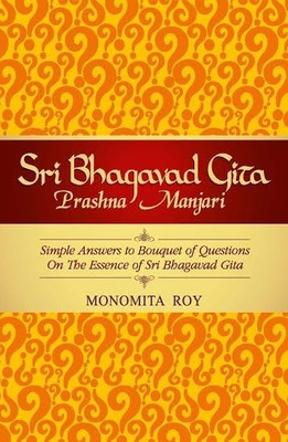 Sri Bhagvad Gita  - Simple Answers to Bouquet of Questions on the Essence of Sri Bhagavad Gita(English, Paperback, unknown)