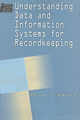 Understanding Data and Information Systems for Recordkeeping(English, Paperback, Bantin Philip C.)