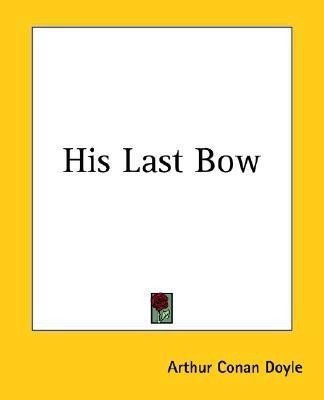 His Last Bow(English, Paperback, Doyle Arthur Conan Sir)