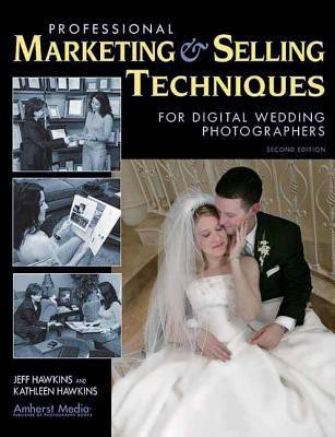 Professional Marketing And Selling Techniques For Digital Wedding Photographers(English, Paperback, Hawkins Jeff)