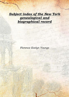 Subject index of the New York genealogical and biographical record 1907(English, Hardcover, Florence Evelyn Youngs)