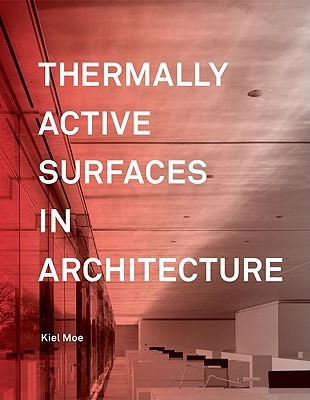 Thermally Active Surfaces in Architecture(English, Hardcover, Moe Kiel)
