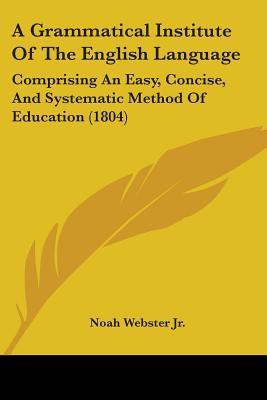 A Grammatical Institute Of The English Language(English, Paperback, Webster Noah Jr)