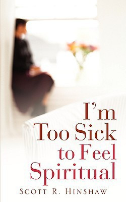 I'm Too Sick To Feel Spiritual(English, Paperback, Hinshaw Scott R)
