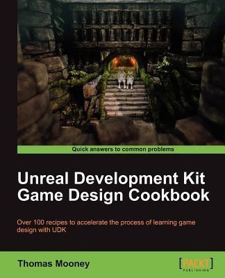 Unreal Development Kit Game Design Cookbook(English, Electronic book text, Mooney Thomas)