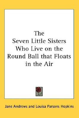 The Seven Little Sisters Who Live on the Round Ball That Floats in the Air(English, Paperback, Andrews Jane)