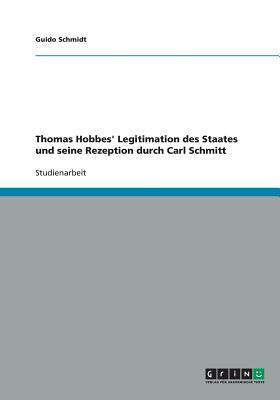 Thomas Hobbes' Legitimation des Staates und seine Rezeption durch Carl Schmitt(German, Paperback, Schmidt Guido)