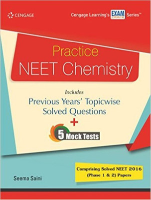 PRACTICE NEET CHEMISTRY  - Includes Previous Years Topicwise Solved Questions, 5 Mock Tests and Solved NEET 2016 - 17 Papers First Edition(English, Paperback, SEEMA SAINI)