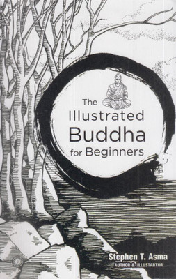 The Illustrated Buddha for Beginners(English, Paperback, Asma Stephen T.)