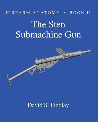 Firearm Anatomy - Book II The STEN Submachine Gun(English, Paperback, Findlay David S)