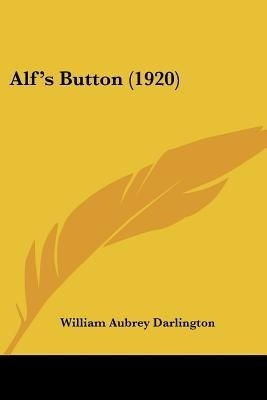 Alf's Button (1920)(English, Paperback, Darlington William A)