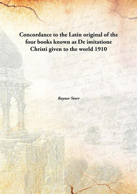 Concordance to The Latin Original of The Four Books Known As De Imitatione Christi Given to The World(English, Hardcover, Rayner Storr)
