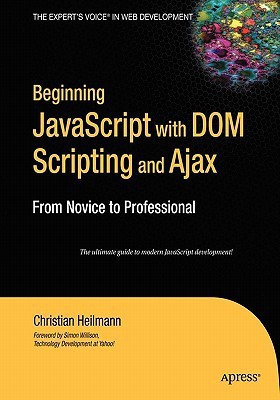 Beginning JavaScript with DOM Scripting and Ajax 1st ed. 2006. Corr. 2nd printing Edition(English, Paperback, Heilmann Christian)