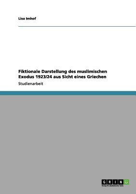 Fiktionale Darstellung des muslimischen Exodus 1923/24 aus Sicht eines Griechen(German, Paperback, Imhof Lisa)